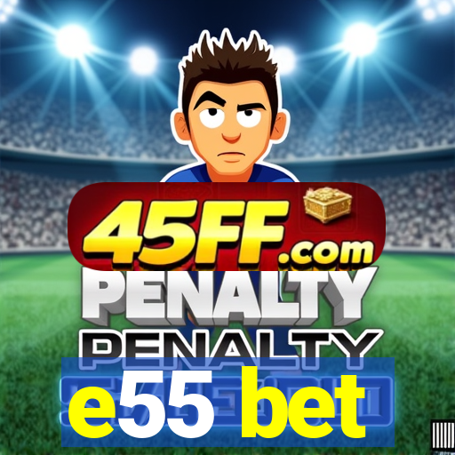 e55 bet